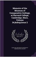 Memoirs of the Museum of Comparative Zoology, at Harvard College, Cambridge, Mass, Volume 34, Issue 2
