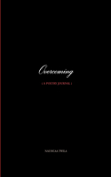 Overcoming ( a poetry journal )