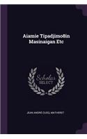 Aiamie Tipadjimo8in Masinaigan Etc