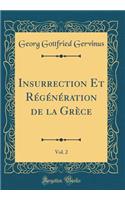 Insurrection Et Régénération de la Grèce, Vol. 2 (Classic Reprint)