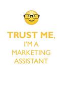 Trust Me, I'm a Marketing Assistant Affirmations Workbook Positive Affirmations Workbook. Includes: Mentoring Questions, Guidance, Supporting You.