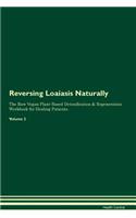 Reversing Loaiasis Naturally the Raw Vegan Plant-Based Detoxification & Regeneration Workbook for Healing Patients. Volume 2