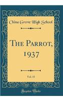The Parrot, 1937, Vol. 15 (Classic Reprint)