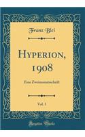 Hyperion, 1908, Vol. 3: Eine Zweimonatsschrift (Classic Reprint)