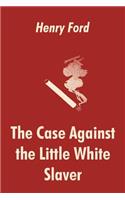 Case Against the Little White Slaver