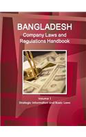 Bangladesh Company Laws and Regulations Handbook Volume 1 Strategic Information and Basic Laws