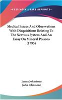 Medical Essays and Observations with Disquisitions Relating to the Nervous System and an Essay on Mineral Poisons (1795)