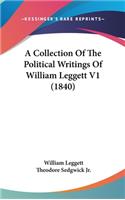 Collection Of The Political Writings Of William Leggett V1 (1840)
