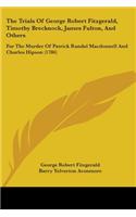 Trials Of George Robert Fitzgerald, Timothy Brecknock, James Fulton, And Others