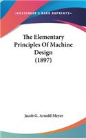The Elementary Principles Of Machine Design (1897)