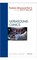 Pediatric Ultrasound, Part 2, an Issue of Ultrasound Clinics