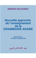 Nouvelle Approche De L'enseignement De La GRAMMAIRE ARABE
