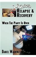 J-Baby Relapse & Recovery