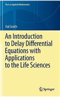 An Introduction to Delay Differential Equations with Applications to the Life Sciences: (57 Texts in Applied Mathematics)