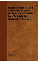 Thermodynamics and Chemistry - A Non-Mathematical Treatise for Chemists and Students of Chemistry