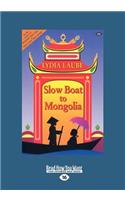 Slow Boat to Mongolia (Large Print 16pt)