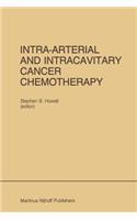 Intra-Arterial and Intracavitary Cancer Chemotherapy