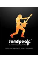 JamSpeak(TM) Musicians Signalling Method: Saving Time & Energy For Bands & Songwriters(English)