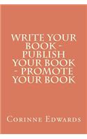 Write Your Book - Publish Your Book - Promote Your Book