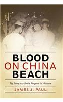 Blood on China Beach: My Story as a Brain Surgeon in Vietnam