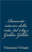 Racconto istorico della vita del Sig.r Galileo Galilei