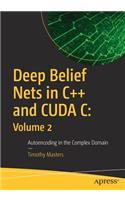 Deep Belief Nets in C++ and Cuda C: Volume 2