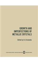 Growth and Imperfections of Metallic Crystals / Rost I Nesovershenstva Metallicheskikh Kristallov / &#1056;&#1086;&#1089;&#1090; &#1080; &#1053;&#1077;&#1089;&#1086;&#1074;&#1077;&#1088;&#1096;&#1077;&#1085;&#1089;&#1090;&#1074;&#1072; &#1052;&#107