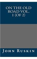 On the Old Road Vol. 1 (of 2)