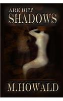 Are But Shadows: (English)
