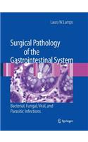 Surgical Pathology of the Gastrointestinal System: Bacterial, Fungal, Viral, and Parasitic Infections