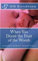 When You Desire the Fruit of the Womb