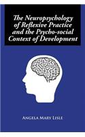 Neuropsychology of Reflexive Practice and the Psycho-social Context of Development