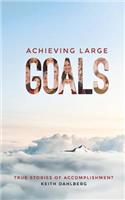 Achieving Large Goals