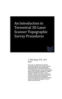 Introduction to Terrestrial 3D Laser Scanner Topographic Survey Procedures