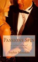 Passions Spin: A Collection of Short Stories