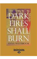 Dark Fires Shall Burn