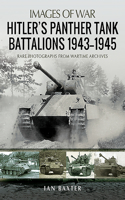 Hitler's Panther Tank Battalions, 1943-1945: (Images of War)