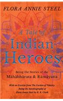 Tale of Indian Heroes; Being the Stories of the Mâhâbhârata and Râmâyana