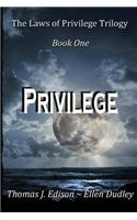 The Laws of Privilege. Book One. Privilege.: In a Rapidly Expanding Empire Where Longevity Was the Norm Through Gene Manipulation, Cloned Body and Organ Transplants, Society Was Governed by a Group of Wealthy Families Through the Laws of Privilege,