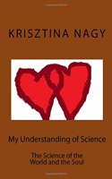My Understanding of Science: The Science of the World and the Soul
