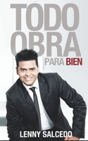 Todo obra para bien: Descubre el propósito escondido detras de cada episodio de tu vida.(Spanish)