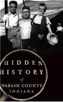 Hidden History of Wabash County, Indiana