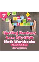 Spelling Numbers from 100-1000 - Math Workbooks Grade 2 Children's Math Books