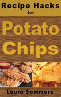 Recipe Hacks for Potato Chips