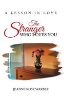 Stranger Who Loves You: A Lesson in Love