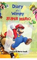 Diary Of A Wimpy Super Mario: (An Unofficial Mario Book) A hilarious Book For Kids Age 6 - 10 ( Super Mario Diaries) (Volume 1)