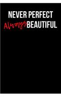 Never Perfect Always Beautiful: (2 Blank Lined Journals)