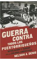 Guerra Contra Todos Los Puertorriqueños: Revolución Y Terror En La Colonia Americana