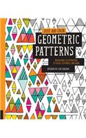 Just Add Color: Geometric Patterns: 30 Original Illustrations To Color, Customize, and Hang(Just Add Color)