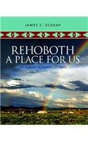 Rehoboth, a Place for Us
